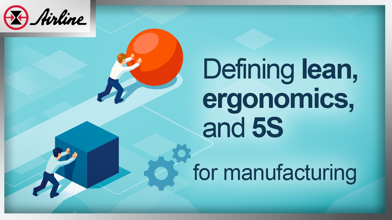 Lean Manufacturing 101 Explaining Ergonomics 5s And Lean Principles 9126